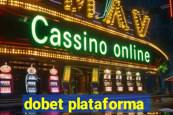 dobet plataforma